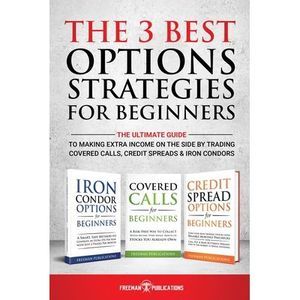 The 3 Best Options Strategies For Beginners: The Ultimate Guide To Making Extra